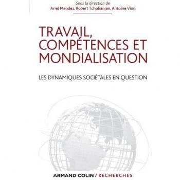 Travail, compétences et mondialisation: Les dynamiques sociétales en question
