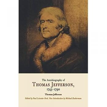 Autobiography Of Thomas Jefferson, 1743-1790: Together With A Summary Of The Chief Events In Jefferson'S Life