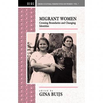 Migrant Women: Crossing Boundaries and Changing Identities (Cross Cultural Perspectives on Women (Paperback))