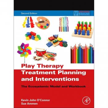 Play Therapy Treatment Planning and Interventions: The Ecosystemic Model and Workbook