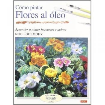 Cómo pintar flores al óleo (Tapa blanda).