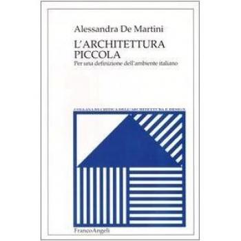 L'architettura piccola. Per una definizione dell'ambiente italiano