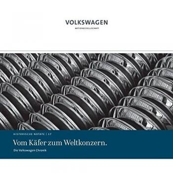 Vom Käfer zum Weltkonzern.: Die Volkswagen Chronik: Historische Notate 17