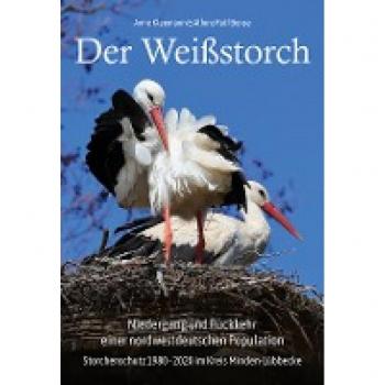 Der Weißstorch. Niedergang und Rückkehr einer nordwestdeutschen Population: Storchenschutz 1980–2020 im Kreis Minden-Lübbecke