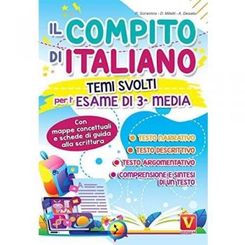 Il compito di italiano. Temi svolti per l'esame di terza media con mappe concettuali