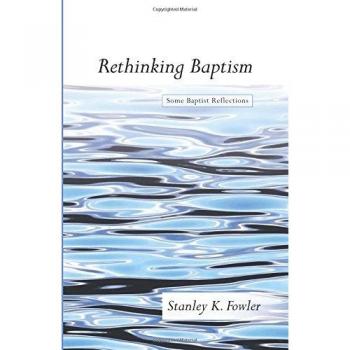 Rethinking Baptism: Some Baptist Reflections