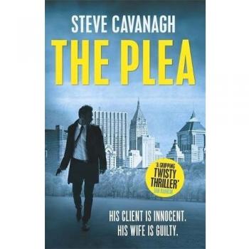 The Plea: Eddie Flynn Book 2, Cavanagh, Steve