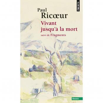 Vivant jusqu'à la mort. Suivi de Fragments