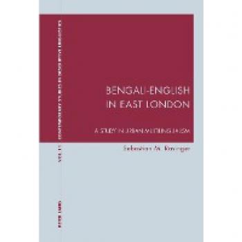 Bengali-English in East London: A Study in Urban Multilingualism (Contemporary Studies in Descriptive Linguistics)