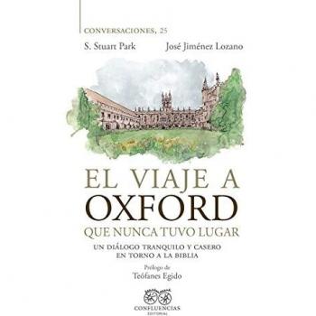 El viaje a Oxford que nunca tuvo lugar: Un diálogo tranquilo y casero en torno a la biblia