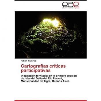 Cartografías críticas participativas: Indagación territorial en la primera sección de islas del Delta del Río Paraná, Municipalidad de Tigre, Buenos Aires
