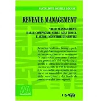 Revenue management. Yeld management: dalle compagnie aeree agli hotel alle altre industrie di servizi