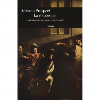La vocazione. Storie di gesuiti tra Cinquecento e Seicento