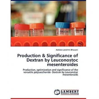 Production & Significance of Dextran by Leuconostoc mesenteroides