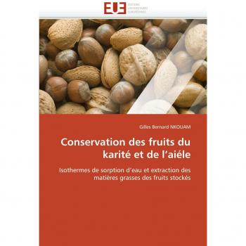 Conservation des fruits du karité et de l'aiéle: Isothermes de sorption d'eau et extraction des matières grasses des fruits stockés