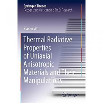 Wu, Xiaohu: Thermal Radiative Properties of Uniaxial Anisotropic Materials and Their Manipulations