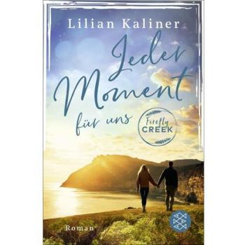 Lilian Kaliner Firefly Creek: Jeder Moment Für Uns (Firefly-Creek-Serie, Band 4)