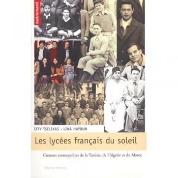 Les lycées français du soleil : Creusets cosmopolites de la Tunisie, de l'Algérie et du Maroc