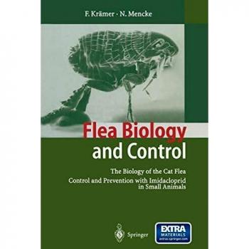 Flea Biology and Control: The Biology Of The Cat Flea Control And Prevention With Imidacloprid In Small Animals