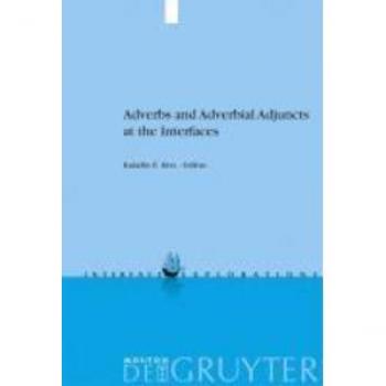 Adverbs and Adverbial Adjuncts at the Interfaces