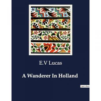 Lucas, E. V: A Wanderer In Holland