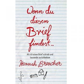 Hannah Brencher Wenn Du Diesen Brief Findest...: Als Ich Einen Brief Schrieb Und Tausende Zurückbekam