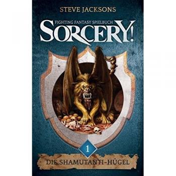 Sorcery! Die Shamutanti-Hügel: Ein Fighting-Fantasy Spielbuch Von Steve Jackson