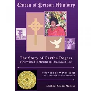 Queen of Prison Ministry: The Story of Gertha Rogers, First Woman to Minister on Texas Death Row