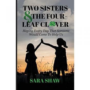 Two Sisters & The Four-Leaf Clover: Hoping Every Day That Someone Would Come To Help Us