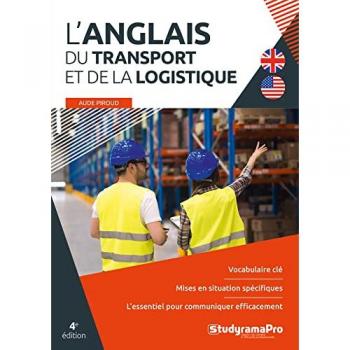 L'anglais du transport et de la logistique: 4e edition