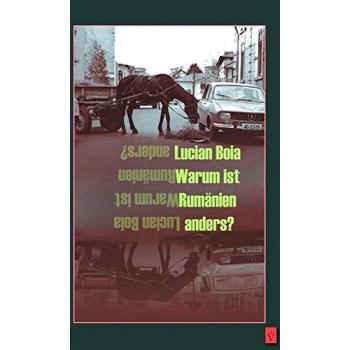 Warum ist Rumänien anders? (Lucian Boia)