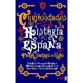 Curiosidades de la historia de España para padres e hijos (Clío. Crónicas de la historia)