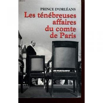 Jacques D' Orléans Bruno Fouchereau Les Ténébreuses Affaires Du Comte De Paris