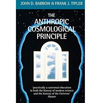 Barrow, John D.: The Anthropic Cosmological Principle