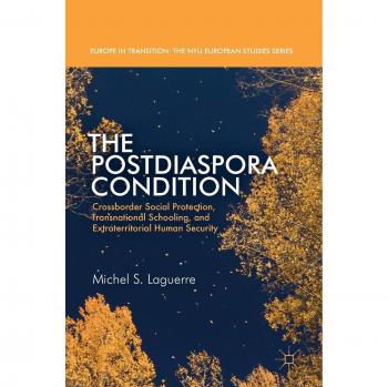 The Postdiaspora Condition: Crossborder Social Protection, Transnational Schooling, and Extraterritorial Human Security