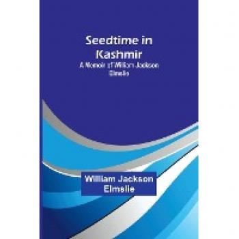 Elmslie, William Jackson: Seedtime in Kashmir