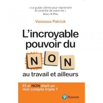 L'Incroyable Pouvoir Du Non: Au Travail Et Ailleurs