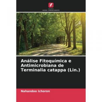 Ichoron, Nahandoo: Análise Fitoquímica e Antimicrobiana de Terminalia catappa (Lin.)