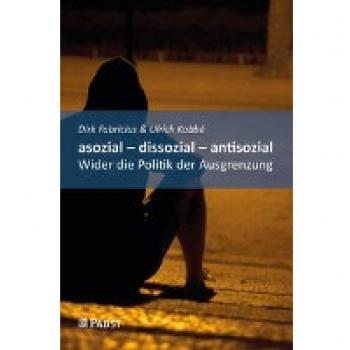 asozial – dissozial – antisozial: Wider die Politik der Ausgrenzung