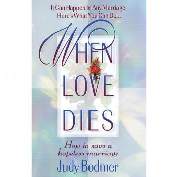 When Love Dies How To Save A Hopeless Marriage
