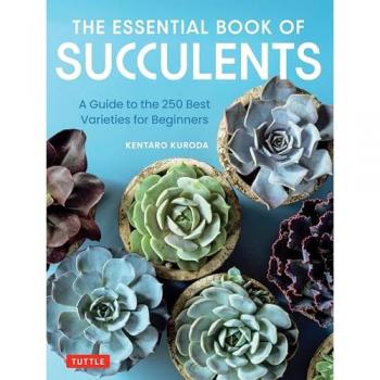 The Essential Book of Succulents : A Guide to the 250 Best Varieties for Beginners
