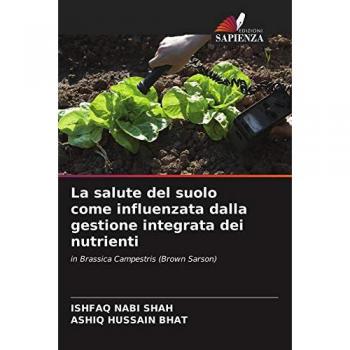 La salute del suolo come influenzata dalla gestione integrata dei nutrienti: in Brassica Campestris (Brown Sarson)