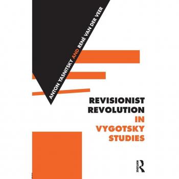 Revisionist Revolution in Vygotsky Studies: The State of the Art