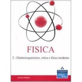 Fisica. Elettromagnetismo, ottica e fisica moderna
