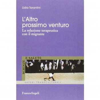 L' altro prossimo venturo. La relazione terapeutica con il migrante