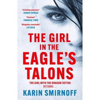 Karin Smirnoff The Girl In The Eagle'S Talons: The New Girl With The Dragon Tattoo Thriller
