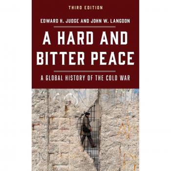 A Hard and Bitter Peace: A Global History of the Cold War, Third Edition