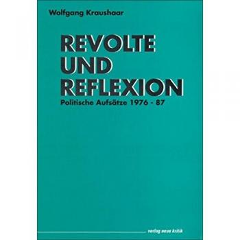 Revolte und Reflexion: Politische Aufsätze 1976-'87