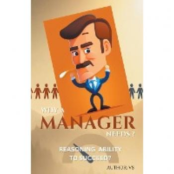 Why A Manager Needs ? Reasoning Ability to Succeed?