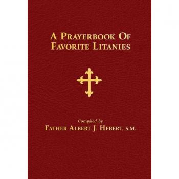 A Prayerbook of Favorite Litanies by Albert J Hebert